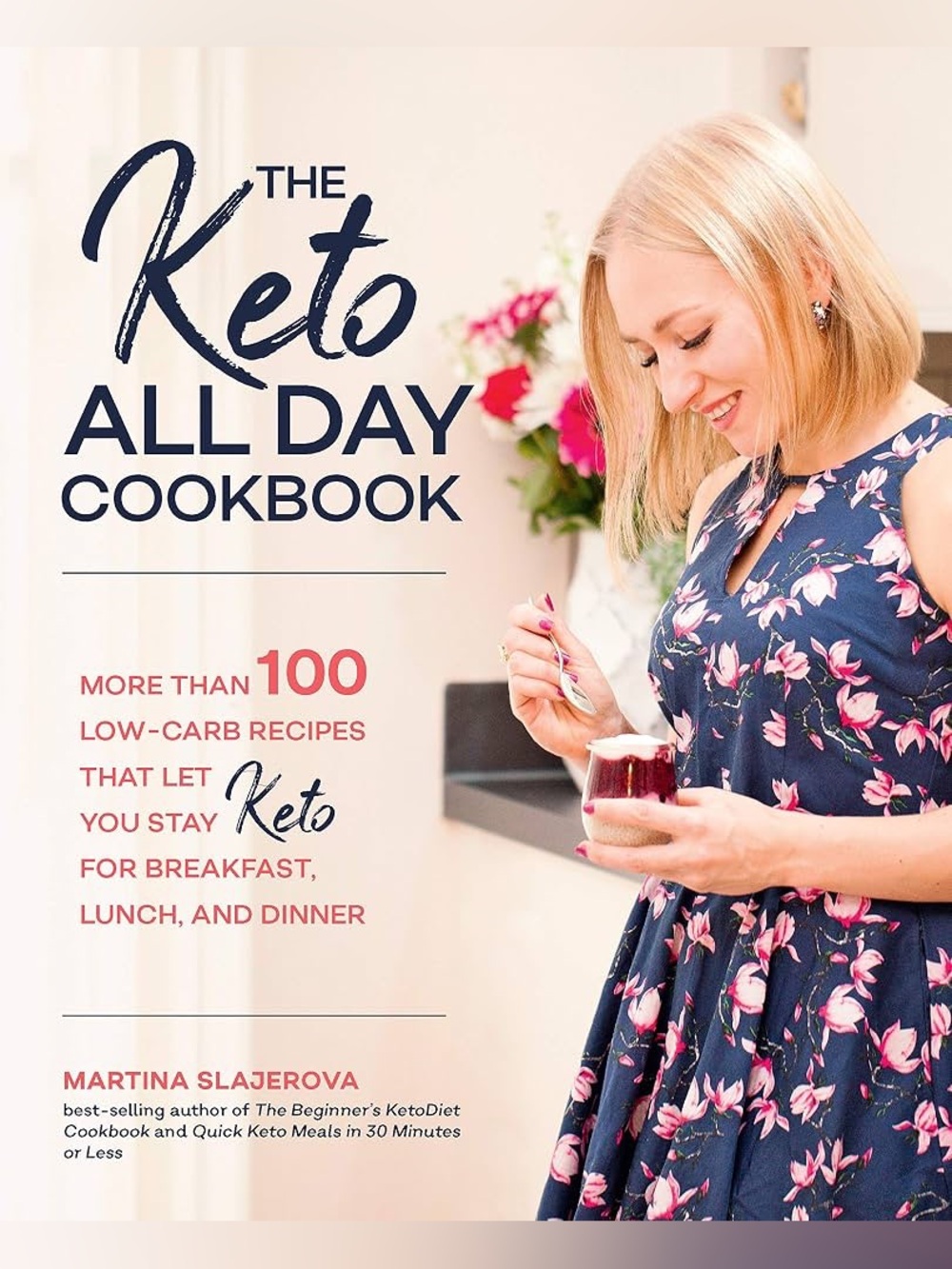 The Keto All Day Cookbook Over 100 Low Carb Recipes Everyday Ketogenic Kitchen